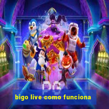 bigo live como funciona